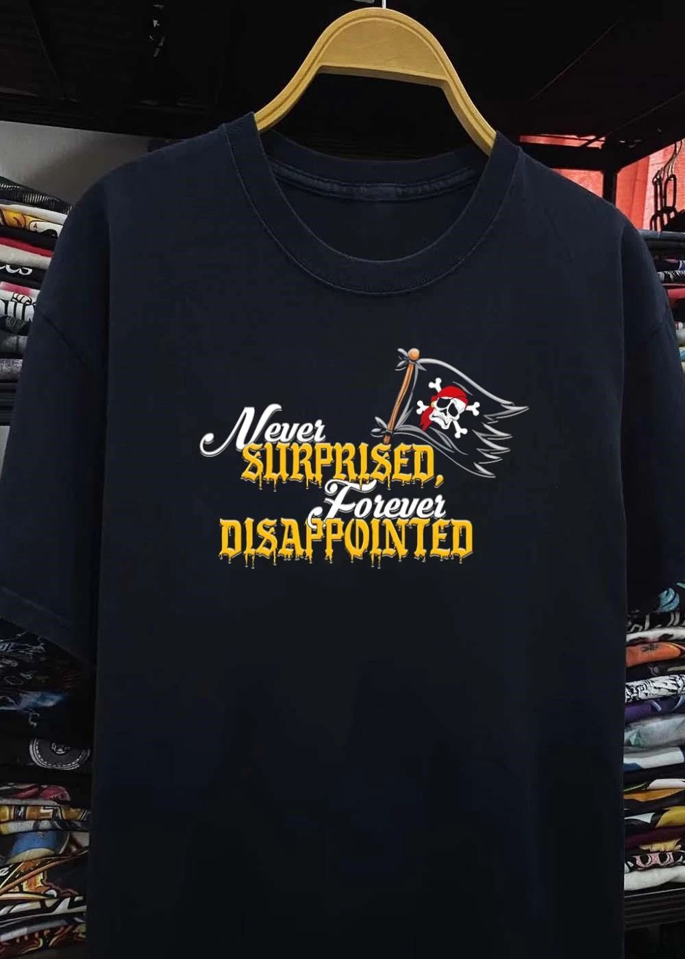 Never Surprised Forever Disappointed Pirate Flag Skull Crossbones shirt