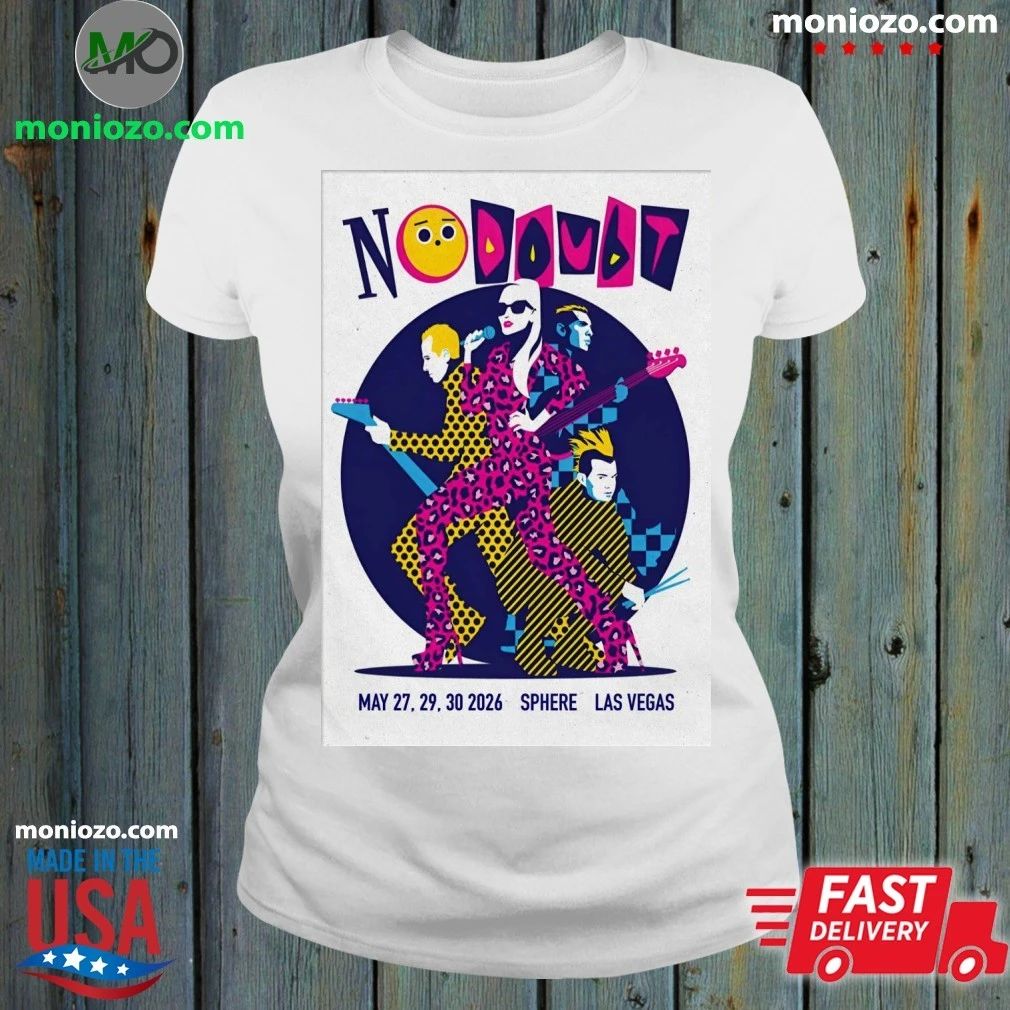 No Doubt May 27 29 30 2026 At Sphere In Las Vegas Poster Shirt