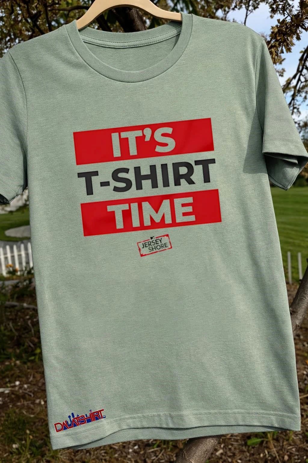 It’s T-Shirt Time shirt