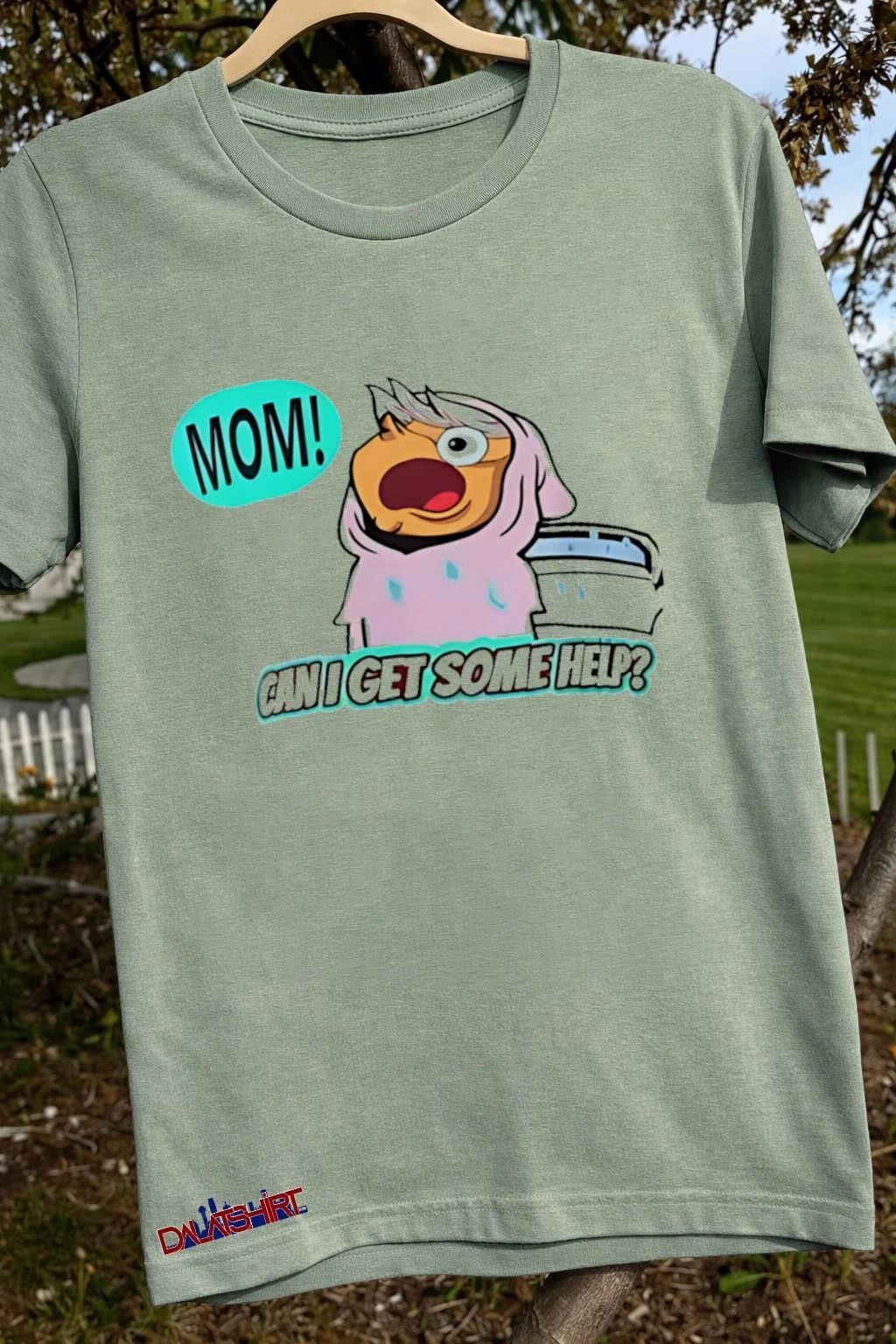 Mom can I get some help shirt