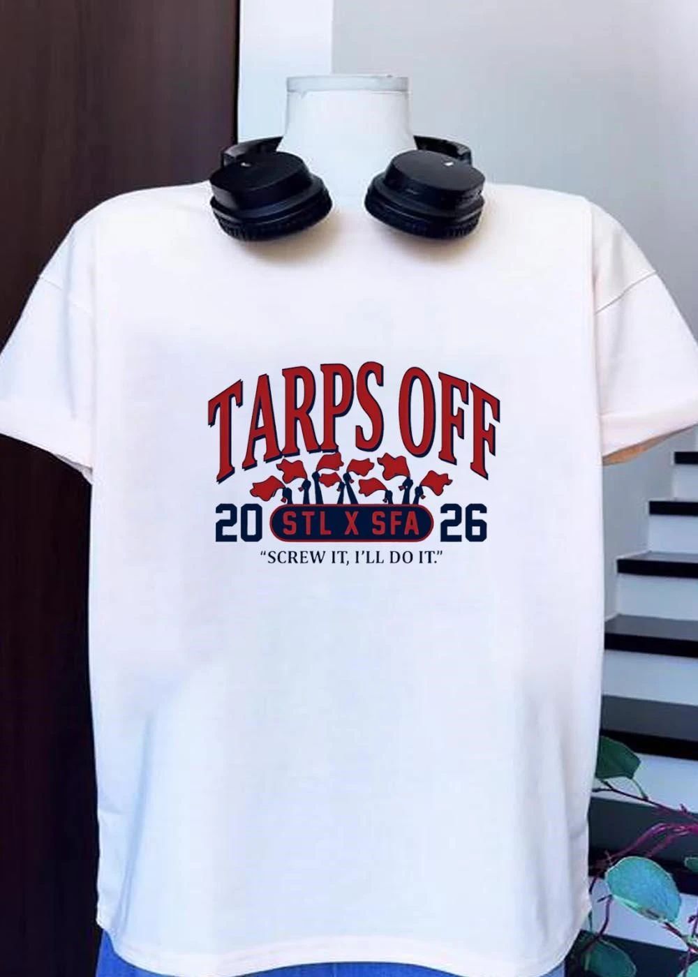 Tarps Off STL X SFA 2026 Red Flags Screw It I’ll Do It T-Shirt