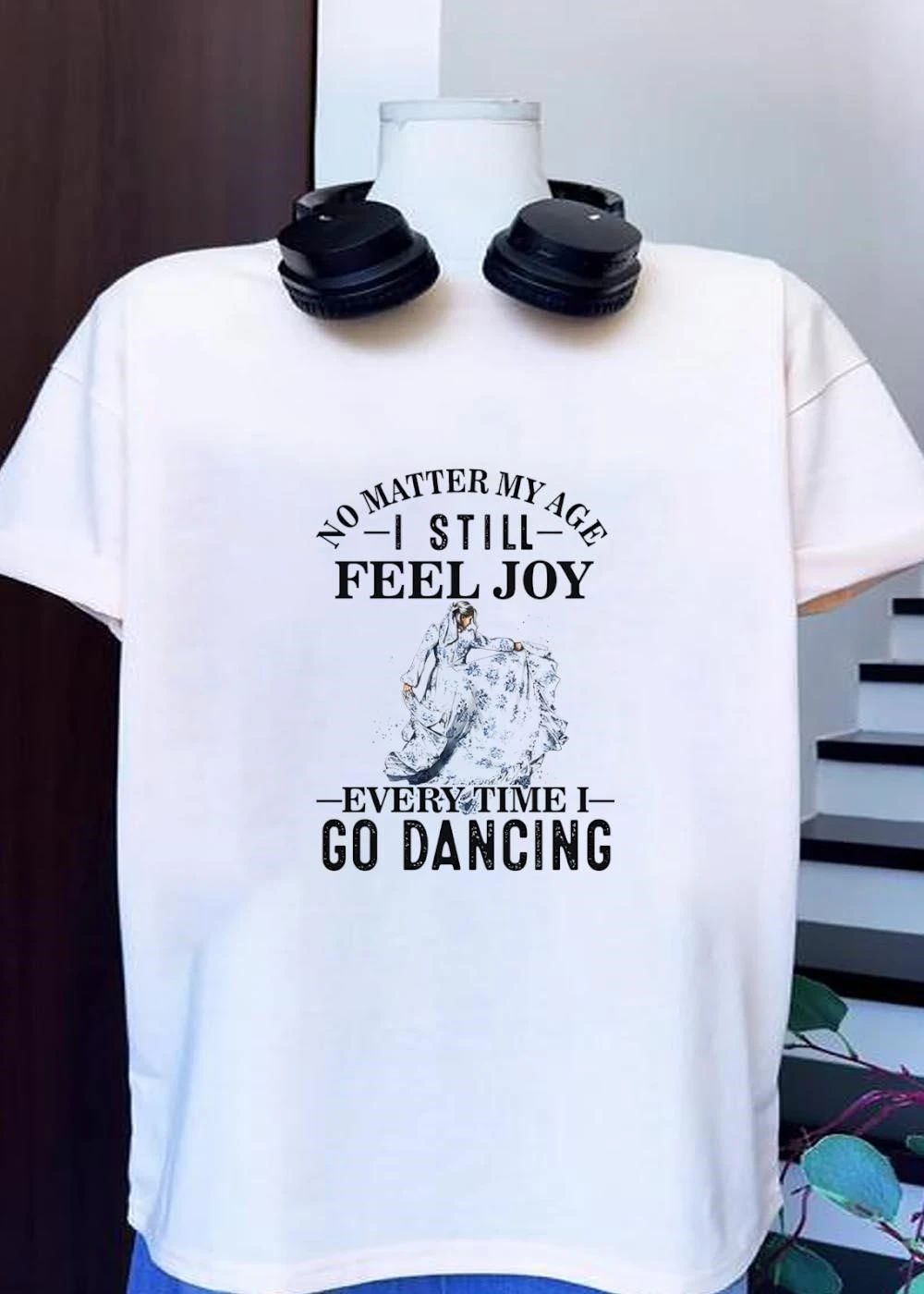 No Matter My Age I Still Feel Joy Every Time I Go Dancing Dress shirt