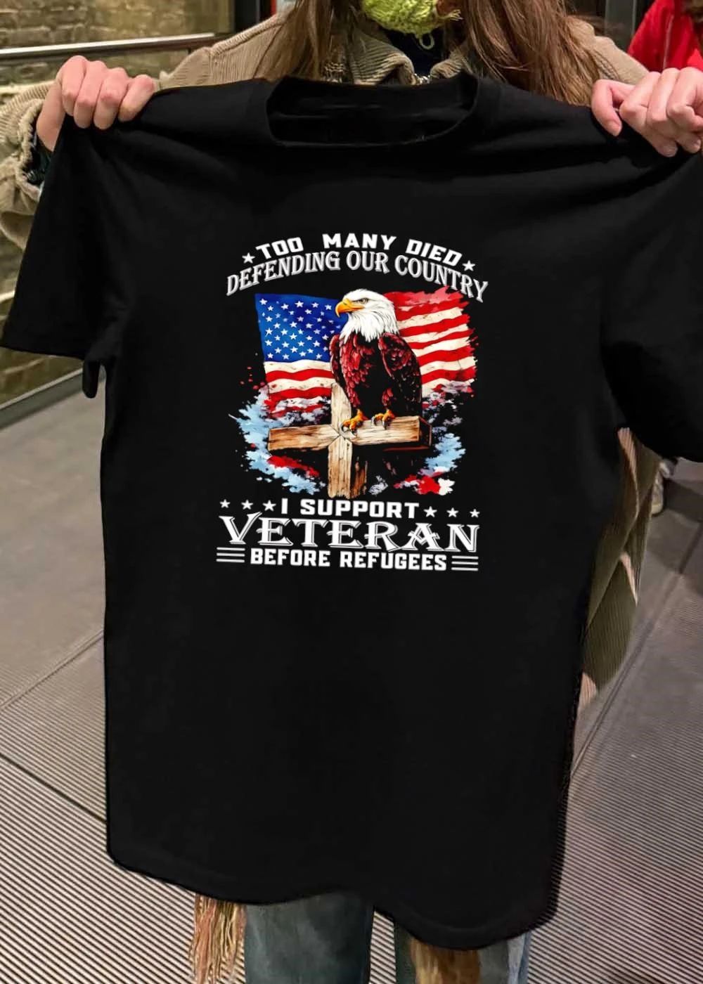 Too Many Died Defending Our Country I Support Veteran Before Refugees American Flag Bald Eagle Wooden Cross shirt