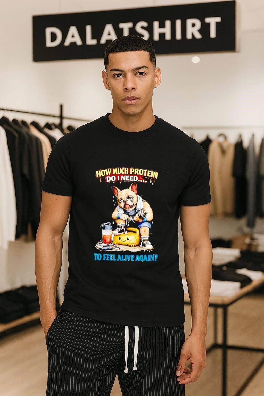 How Much Protein Do I Need Dog To Feel Alive Again shirt