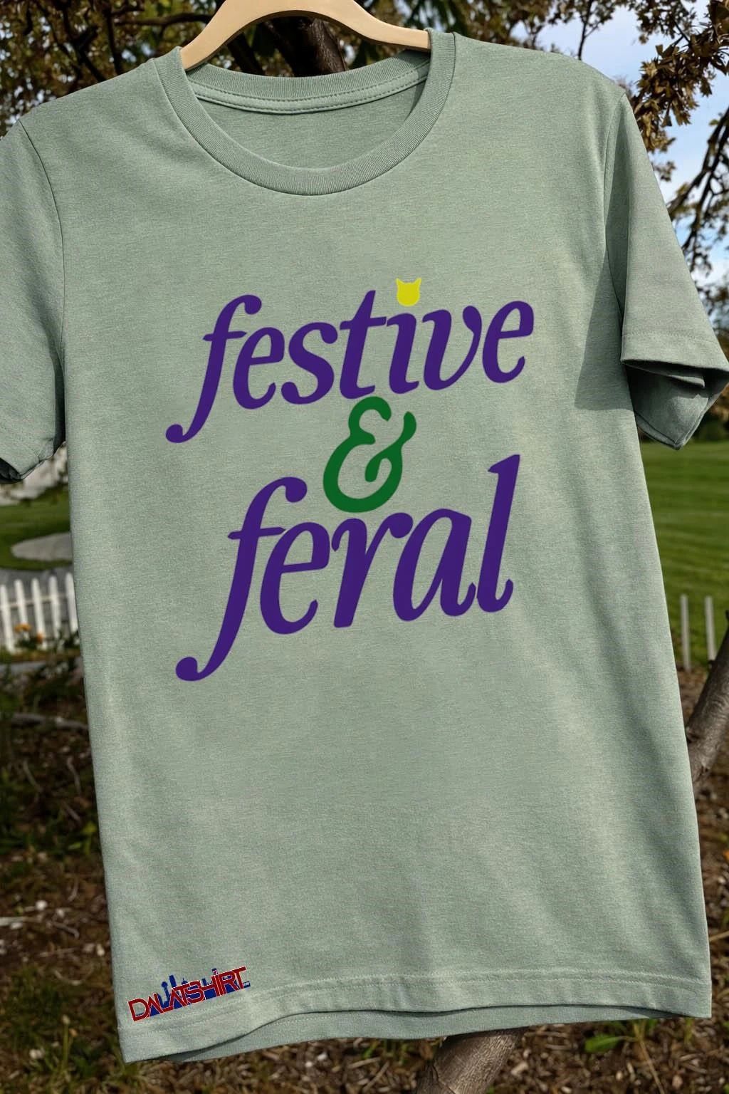 Festive and Feral shirt