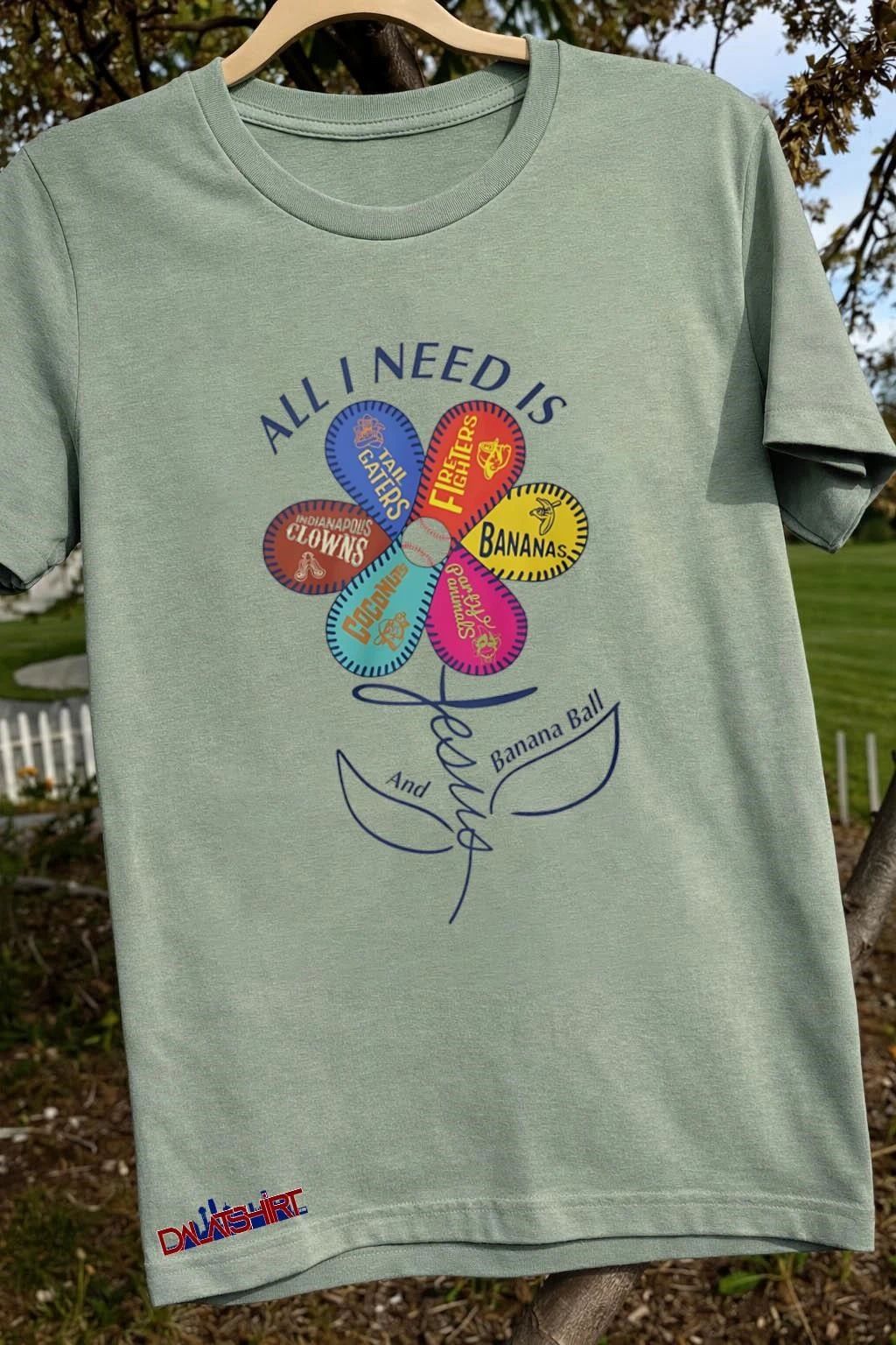 All I Need Is Jesus Banana Ball Flower Baseball Teams shirt