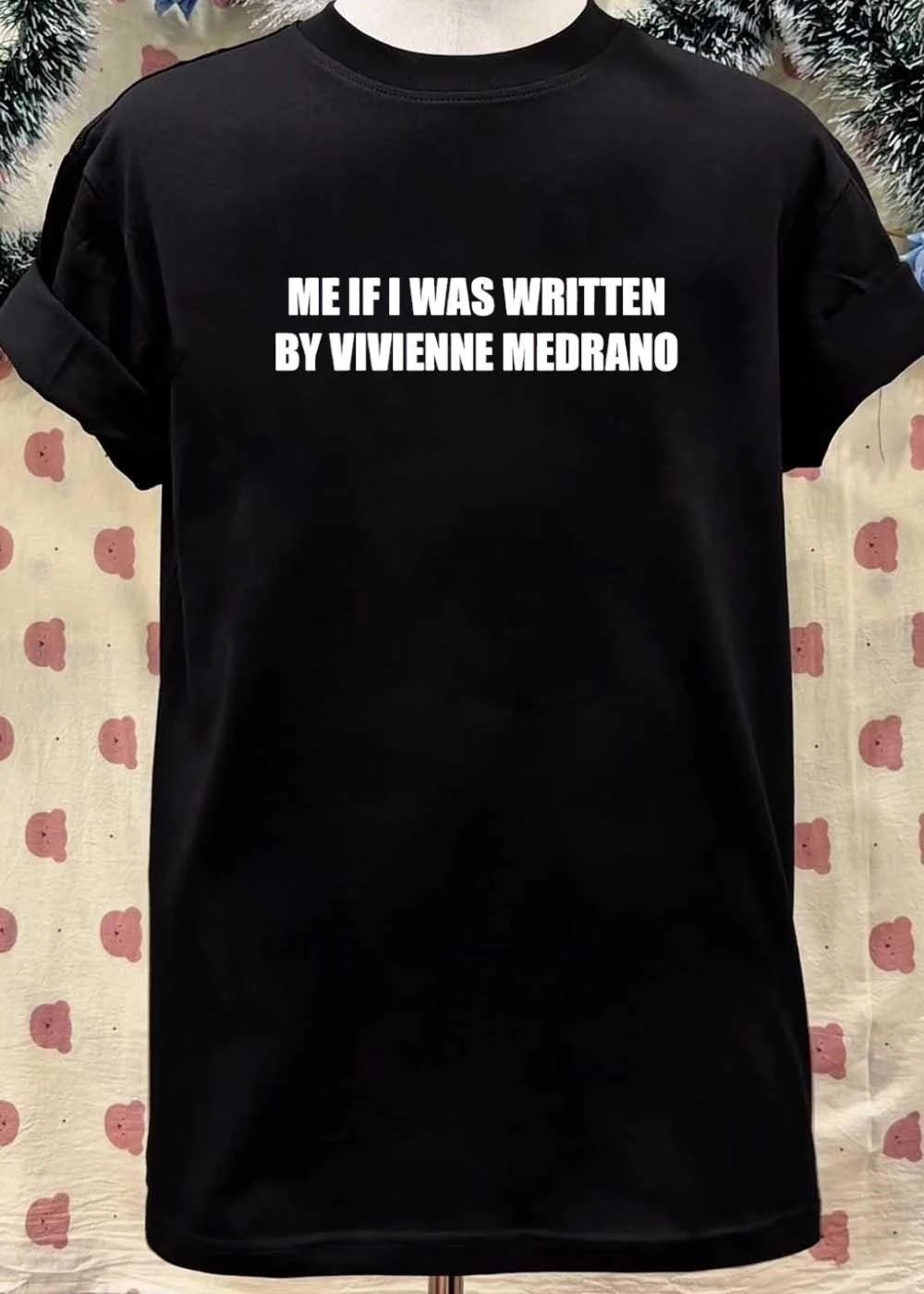 Me If I Was Written By Vivienne Medrano shirt