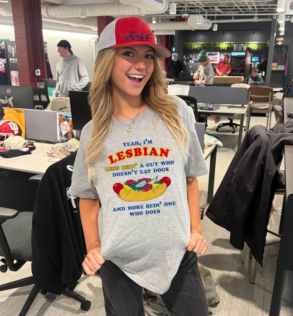 Yeah I’m Lesbian Less Bein’ A Guy Who Doesn’t Eat Dogs And More Bein’ One Who Does shirt
