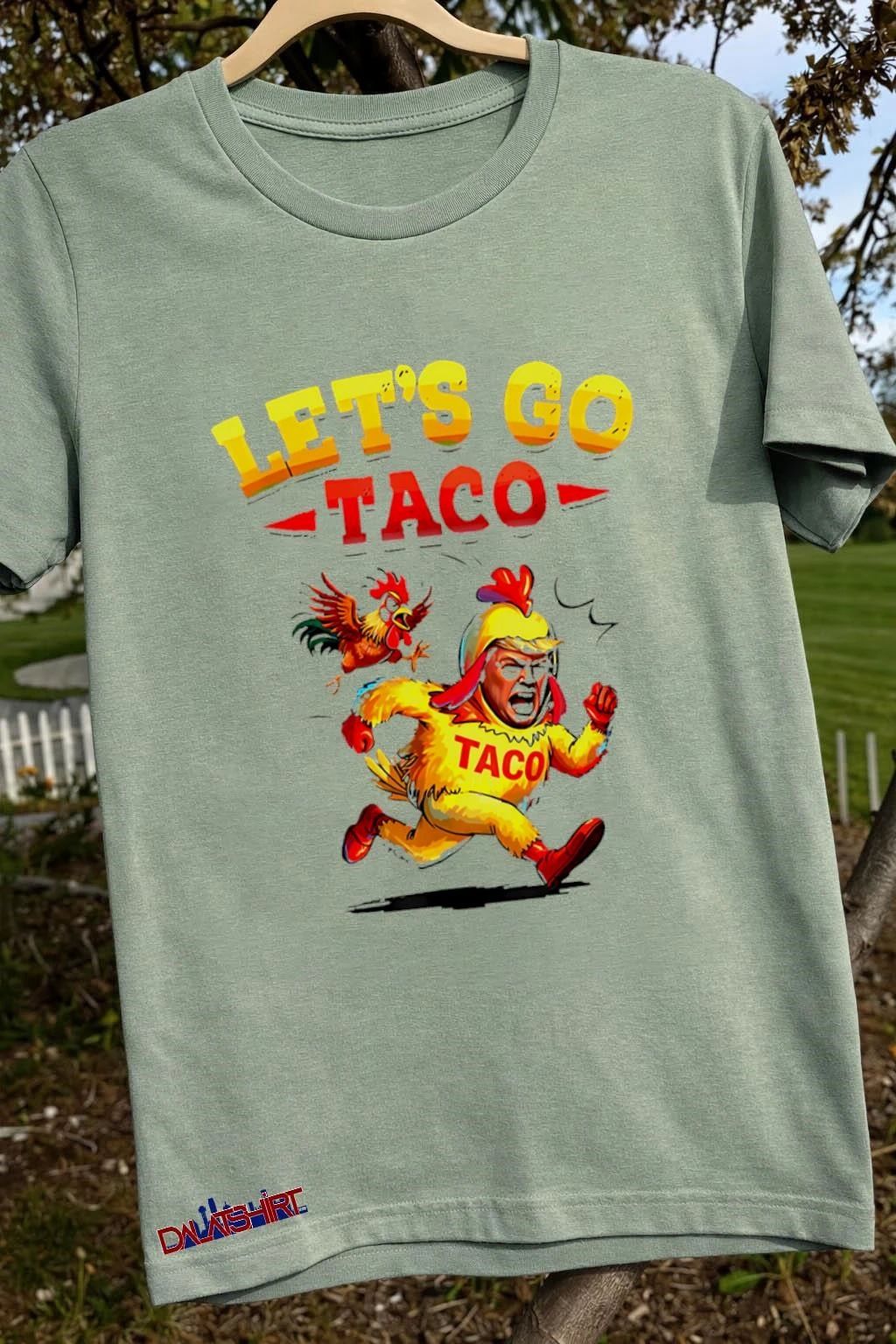 Funny Lets Go Taco Funny Trump Always Chickens Out shirt