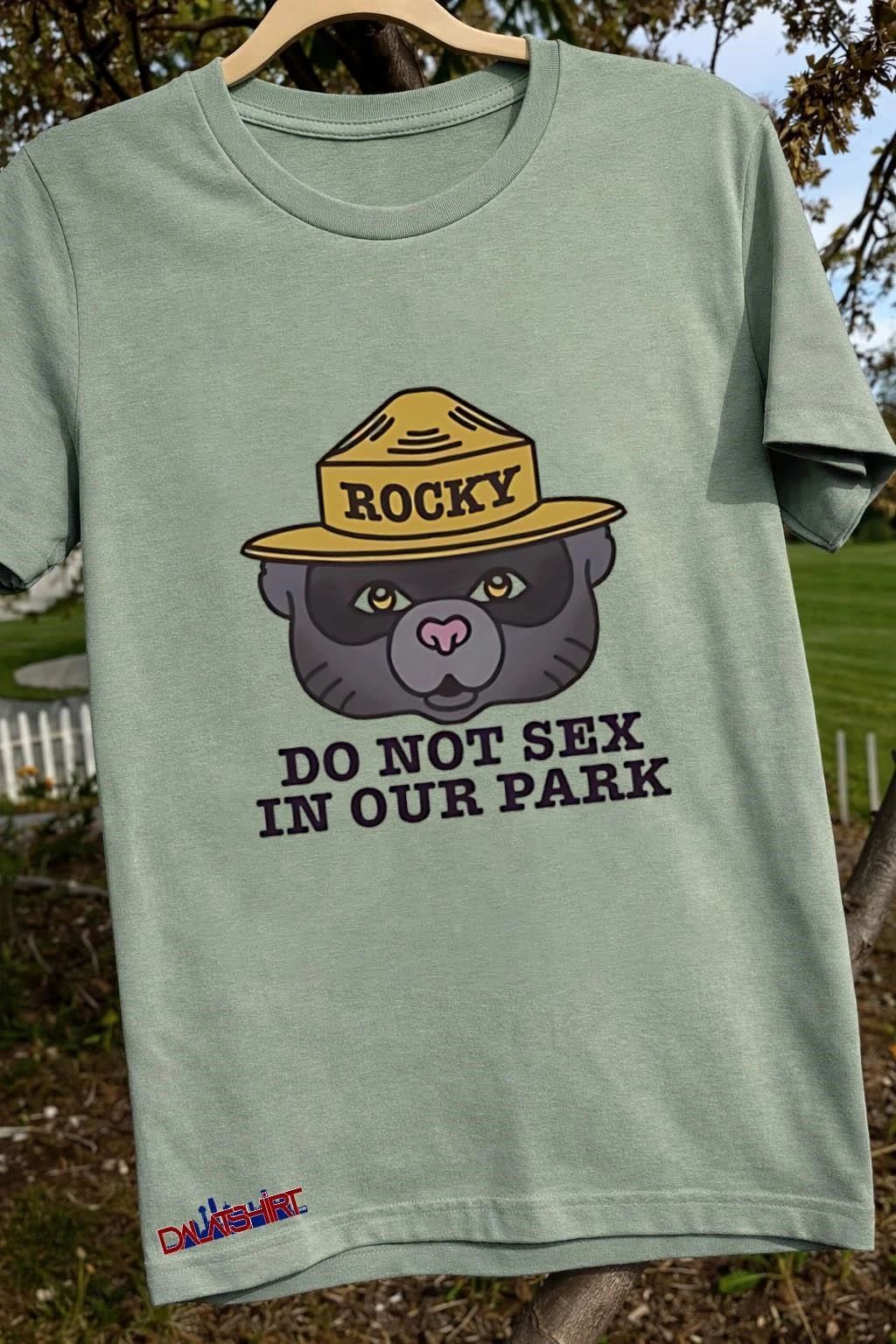 Rocky Raccoon Head Do Not Sex In Our Park shirt