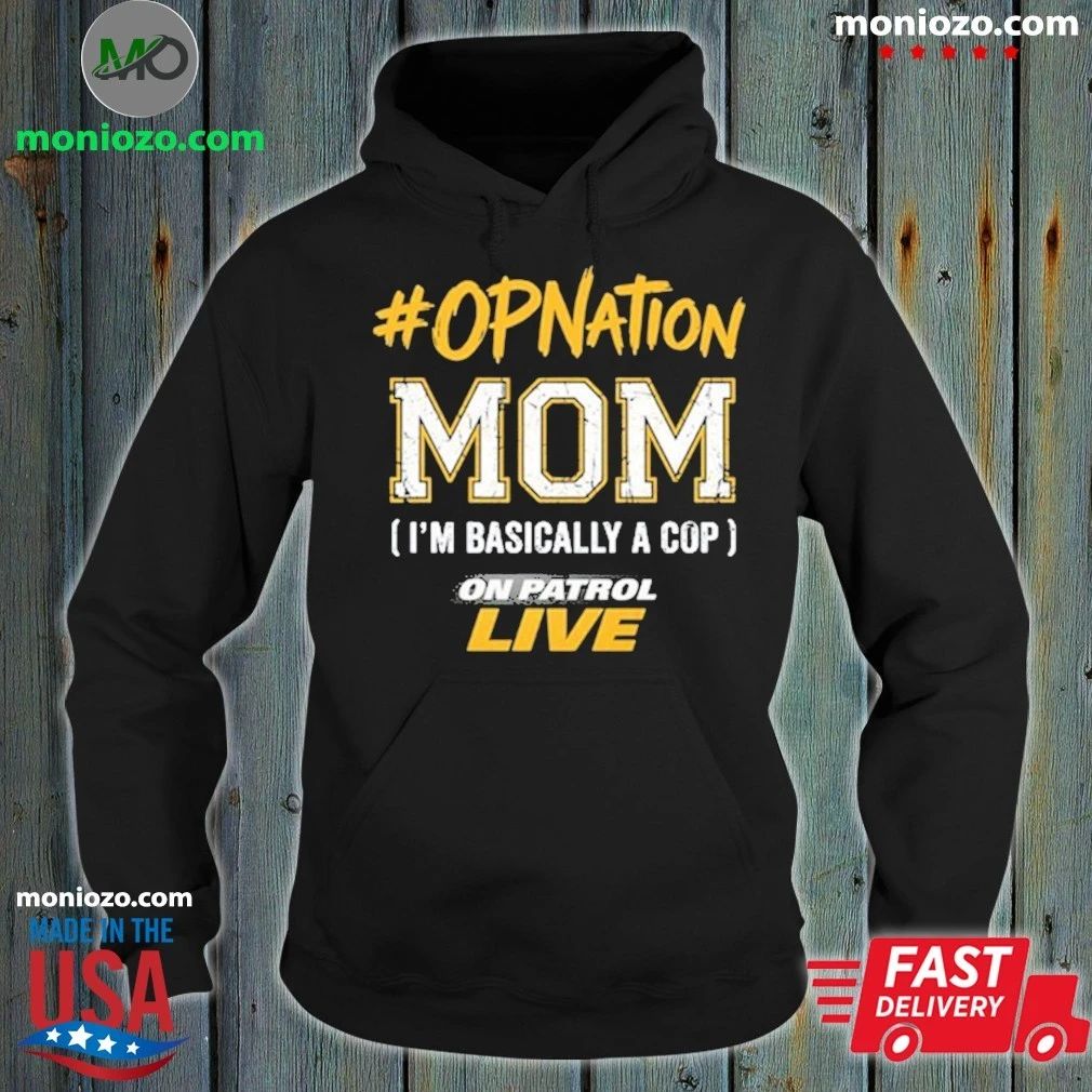Original On Patrol Live #OPNation Mom Shirt