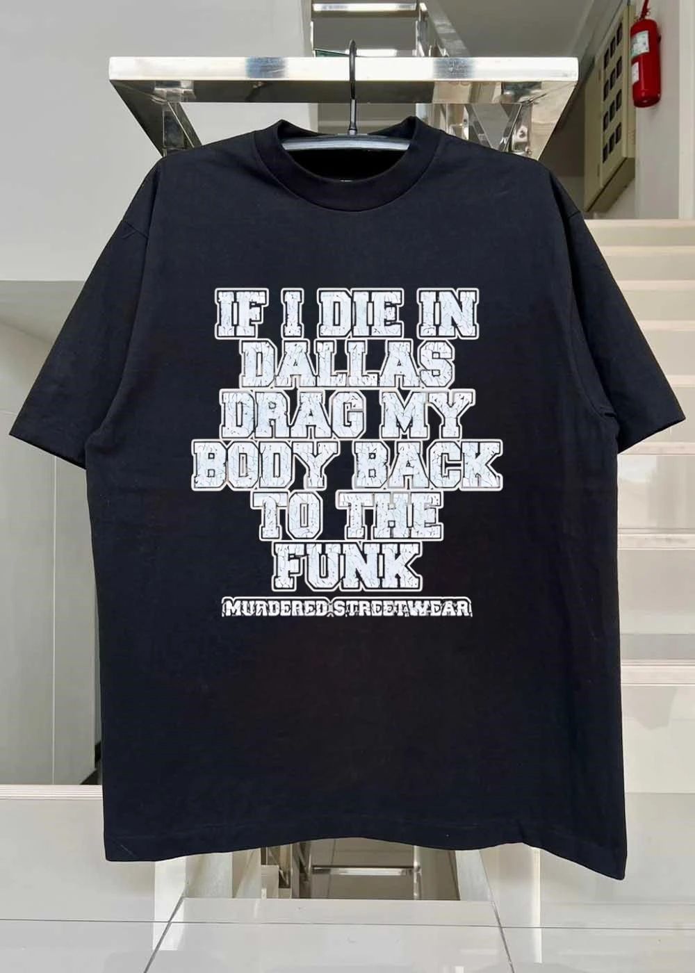 If I Die In Dallas Drag My Body Back To The Funk Murdered Streetwear shirt