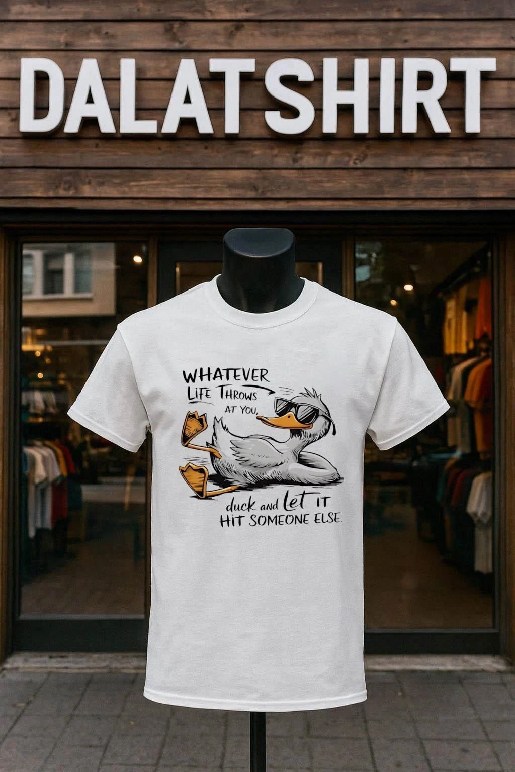 Whatever life throws at you duck and let it hit someone else shirt