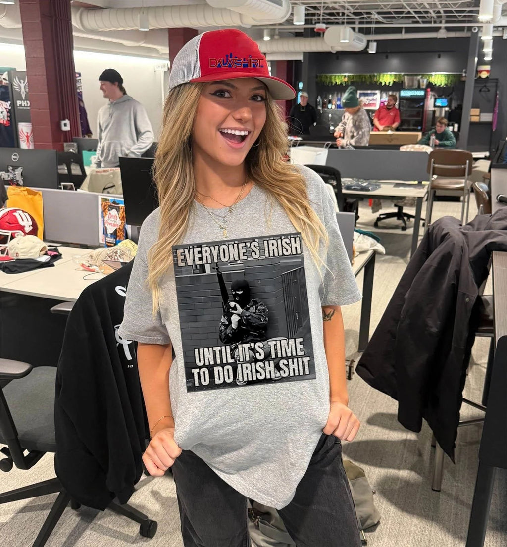 Everyone’s Irish Until It’s Time to Do Irish shit shirt