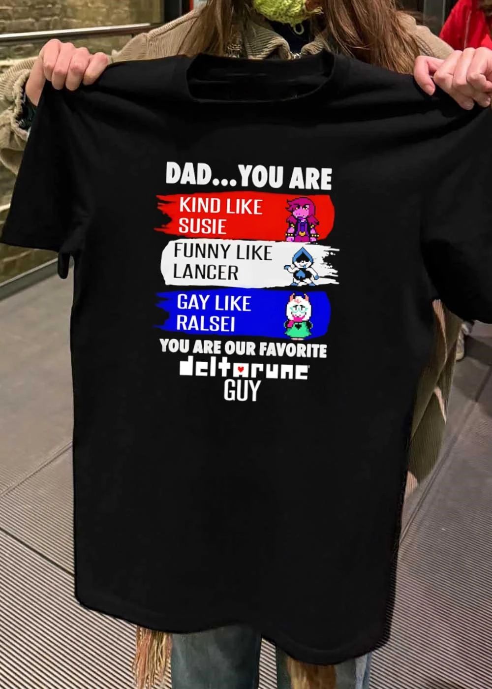 Dad Our Favorite Deltarune Guy Kind Susie Funny Lancer Gay Ralsei T-Shirt