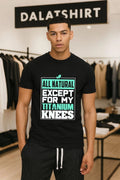 All Natural Except For My Titanium Knees shirt