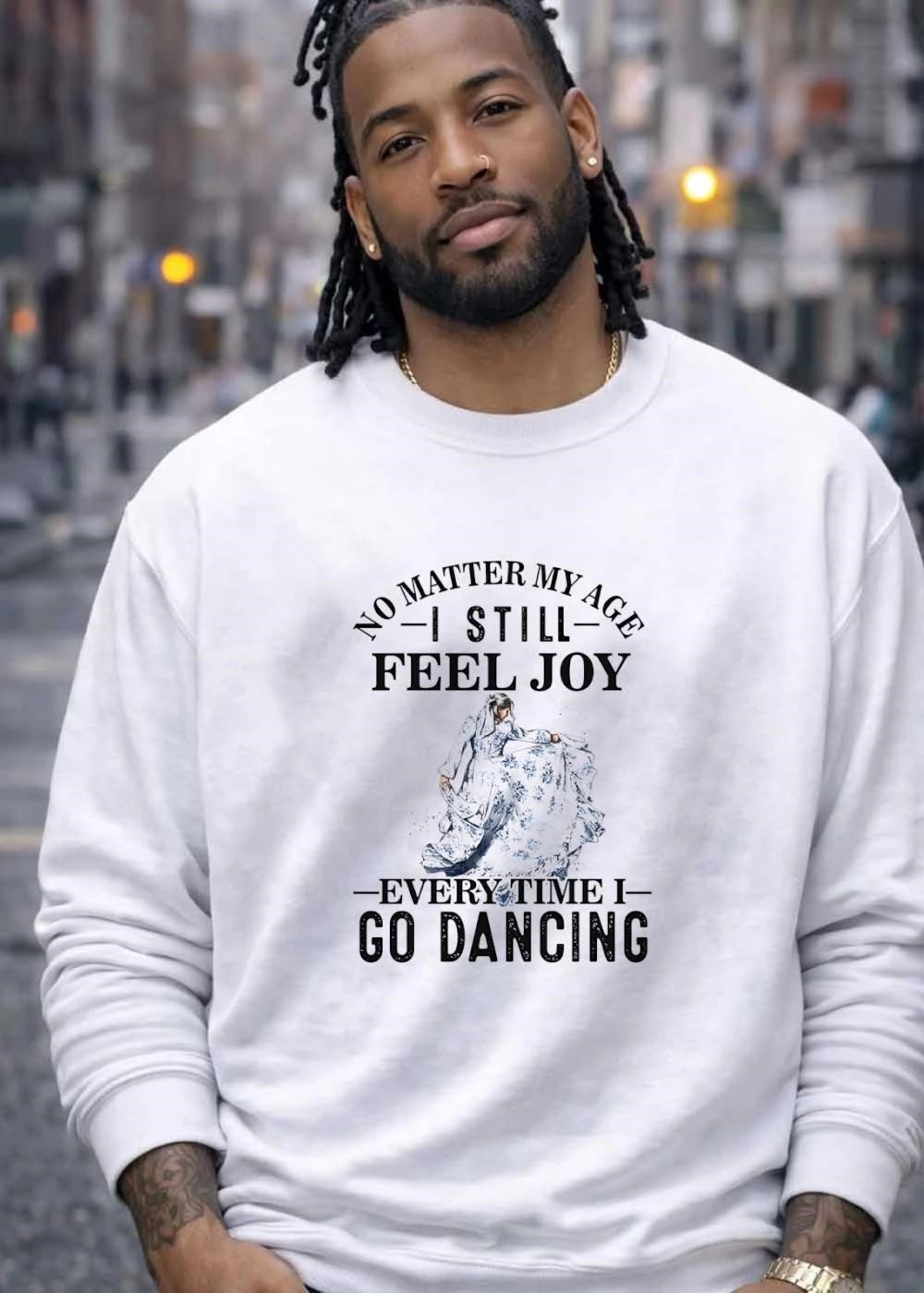 No Matter My Age I Still Feel Joy Every Time I Go Dancing Dress shirt