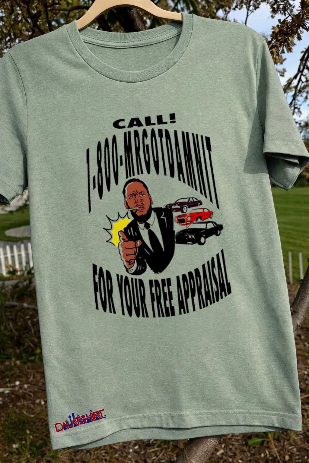 Call 1 800 Mr Gotdamnit For Your Free Appraisal shirt