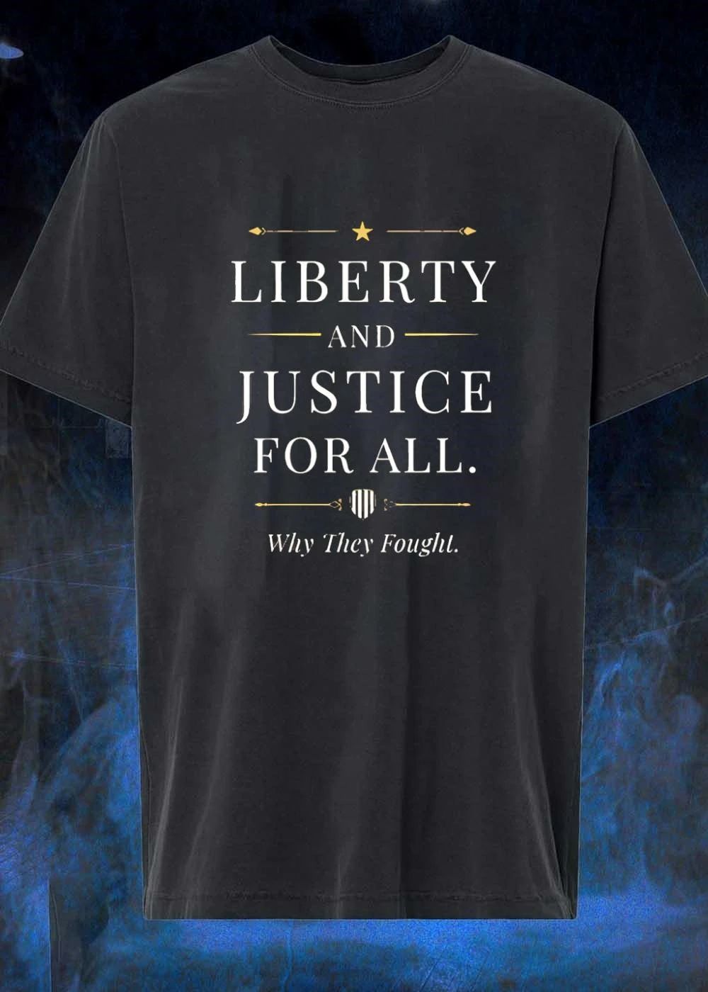 Liberty And Justice For All Why They Fought Shield shirt