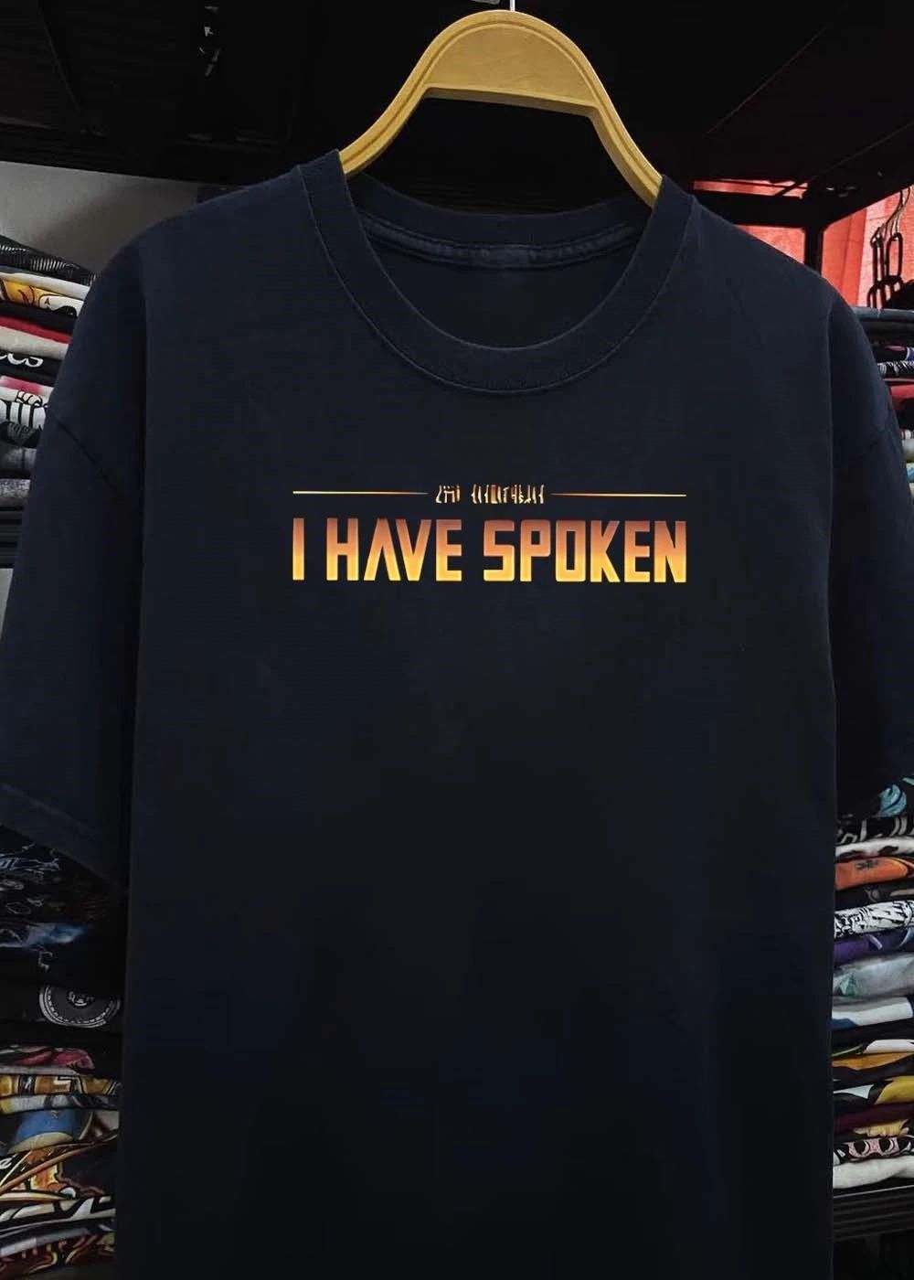 I Have Spoken shirt