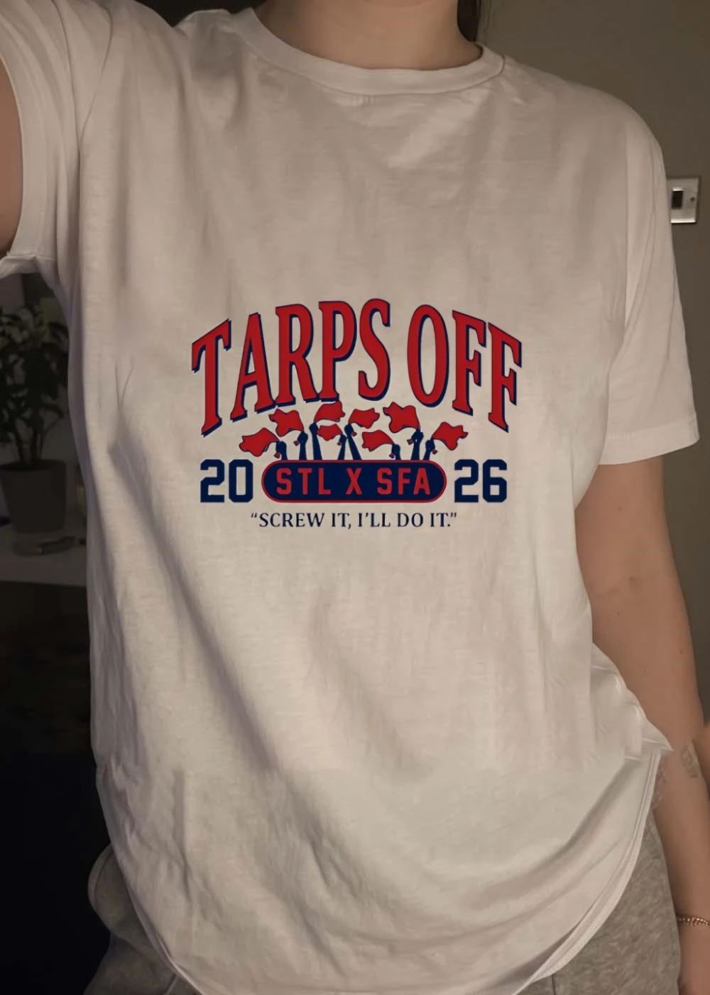 Tarps Off STL X SFA 2026 Red Flags Screw It I’ll Do It T-Shirt