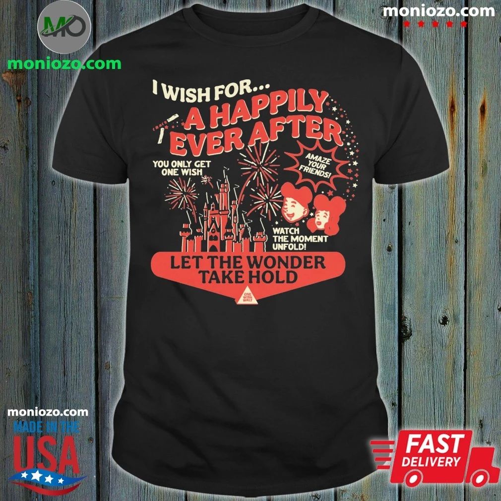 Original One Wish I Wish For A Happily Ever After Shirt