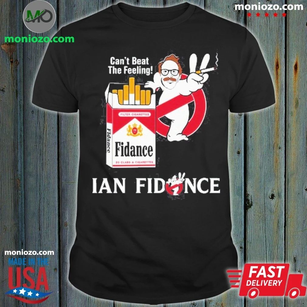 IAN FIDANCE Can’t Beat The Feeling Shirt