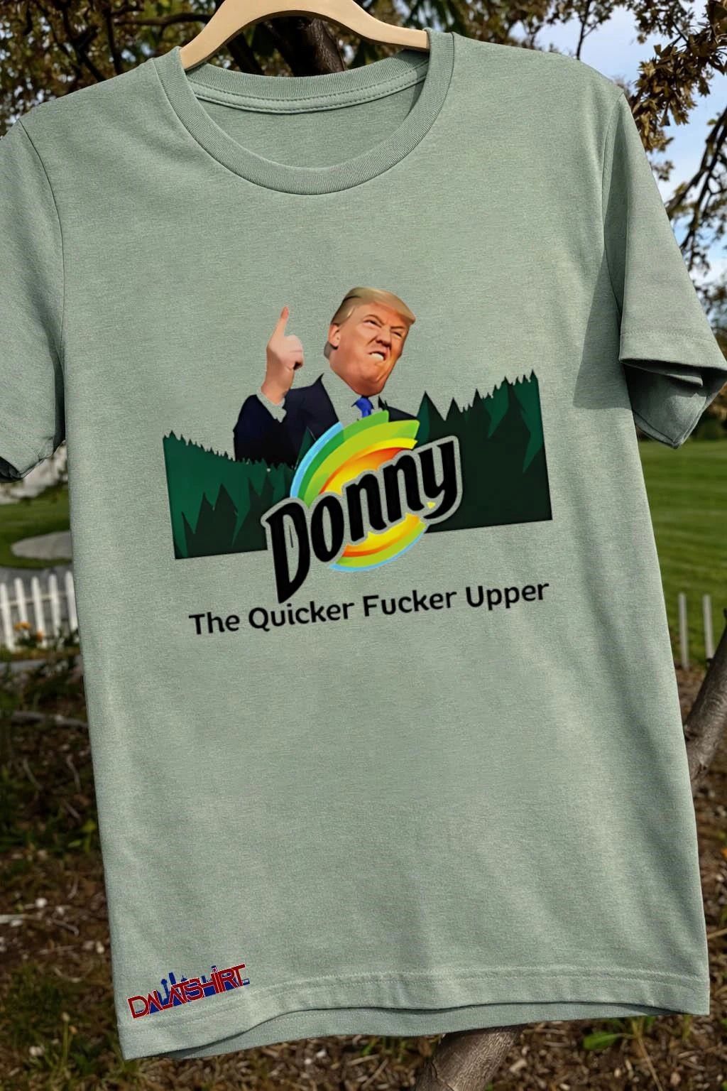 Donny The Quicker Fucker Upper Trump shirt