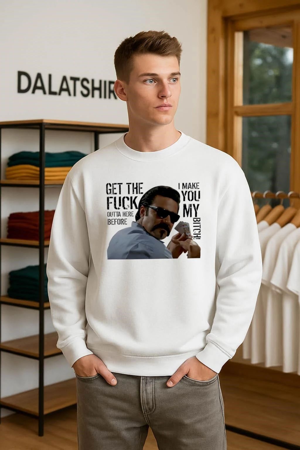 Get the fuck outta here before I make you my bitch shirt