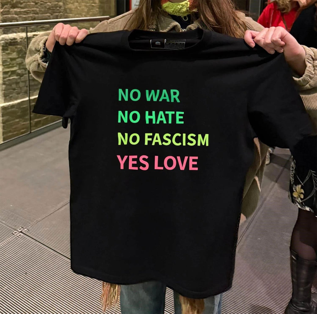 No War No Hate No Fascism Yes Love shirt