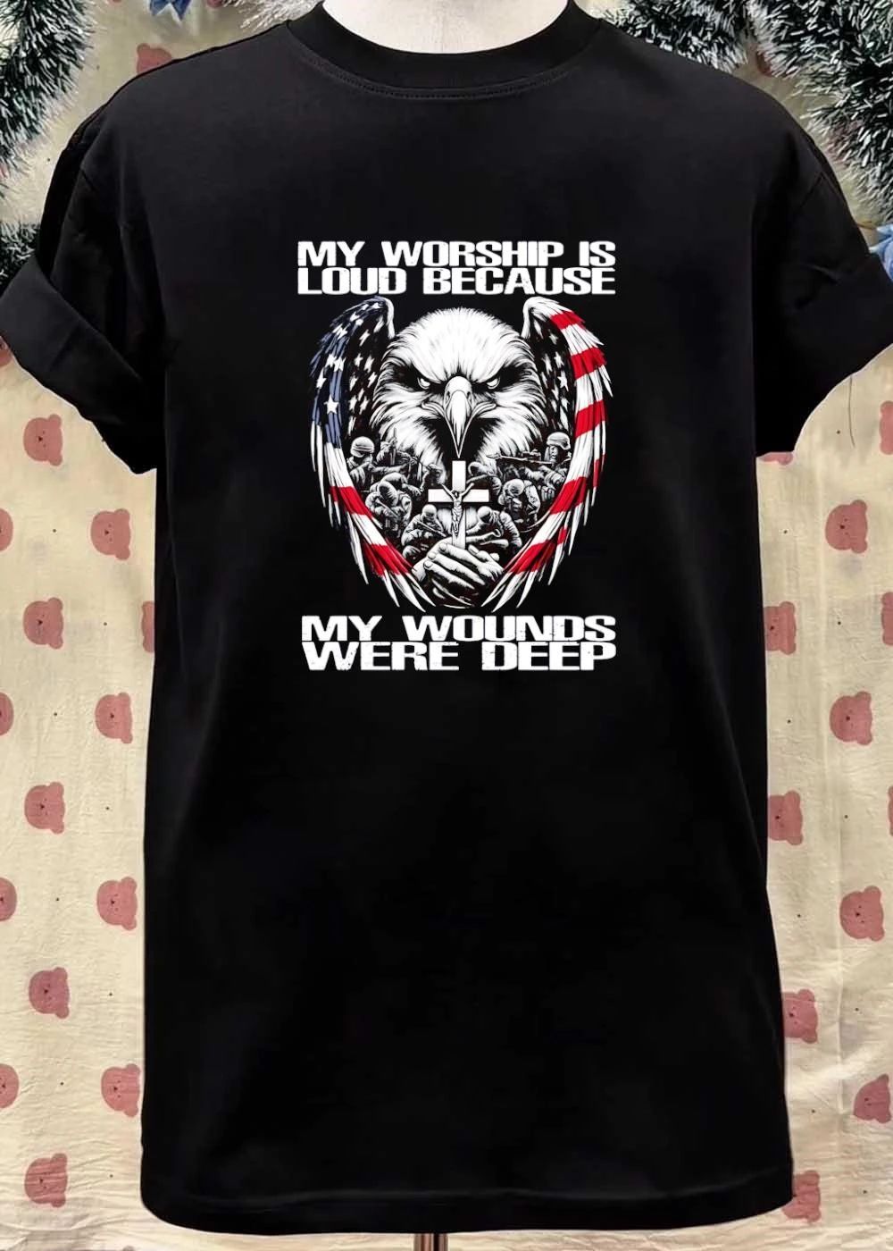 My Worship Is Loud Because My Wounds Were Deep American Eagle Soldiers Cross shirt