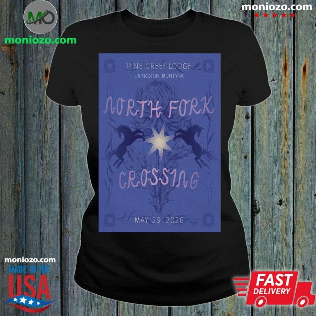 North Fork Crossing Livingston Pine Creek Lodge 05.29.2026 Poster Shirt