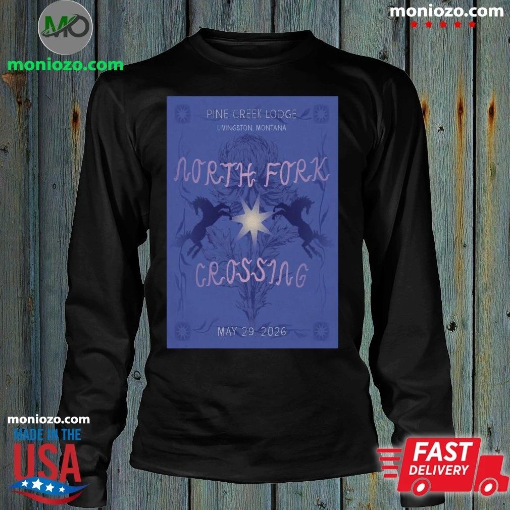 North Fork Crossing Livingston Pine Creek Lodge 05.29.2026 Poster Shirt