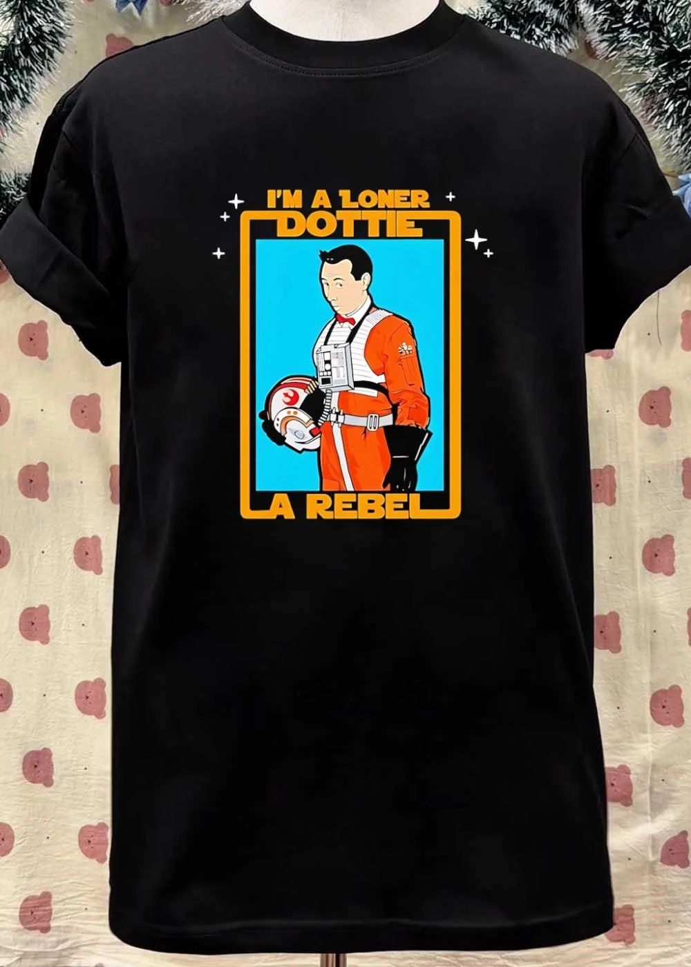 I’m a Loner Dottie a Rebel shirt
