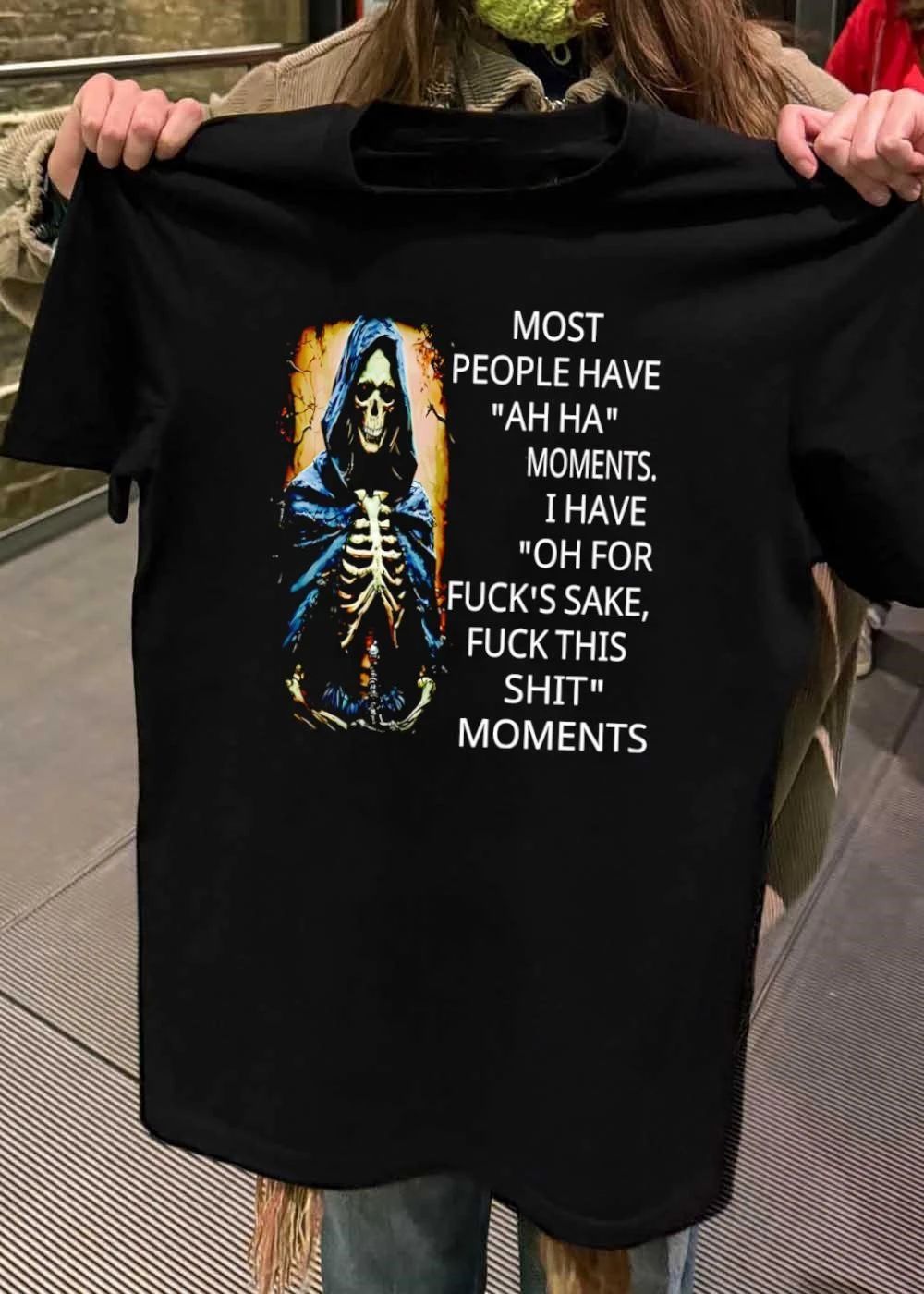 Most People Have Ah Ha Moments Grim Reaper Skeleton Humor shirt