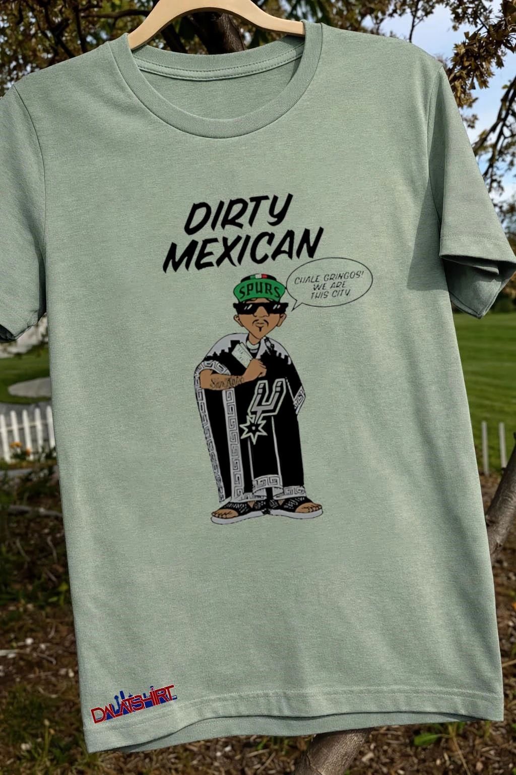 Dirty Mexican San Antonio Spurs shirt
