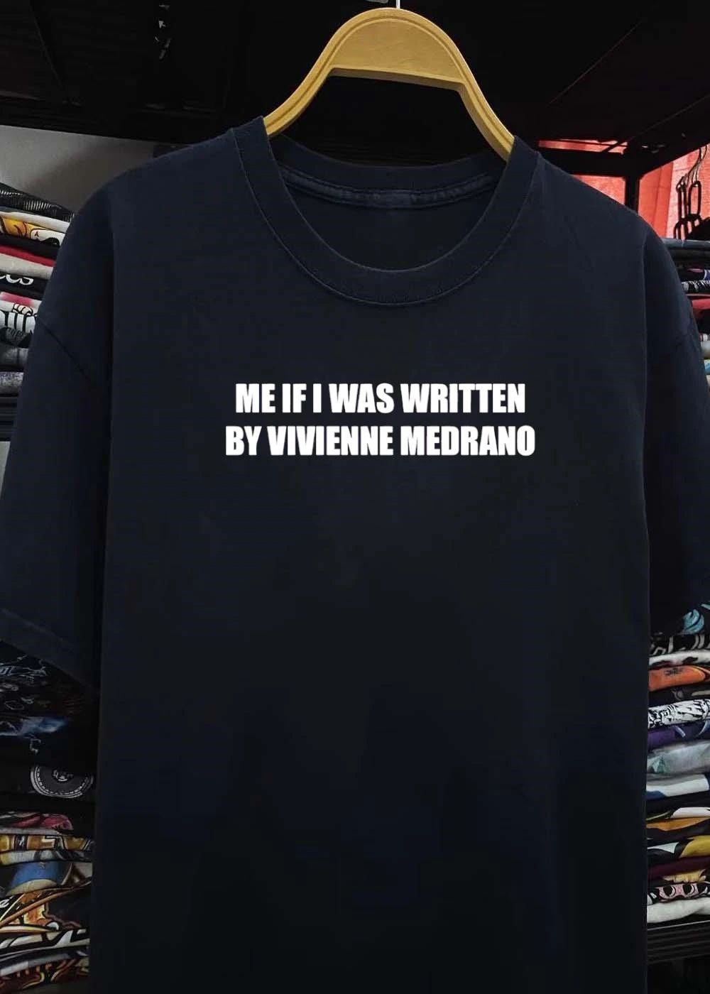 Me If I Was Written By Vivienne Medrano shirt