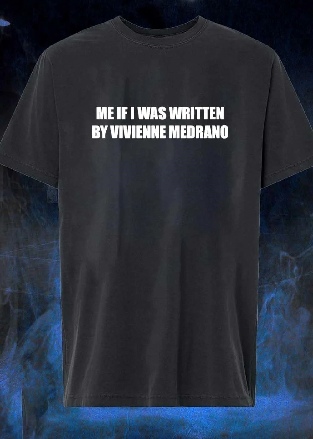 Me If I Was Written By Vivienne Medrano shirt