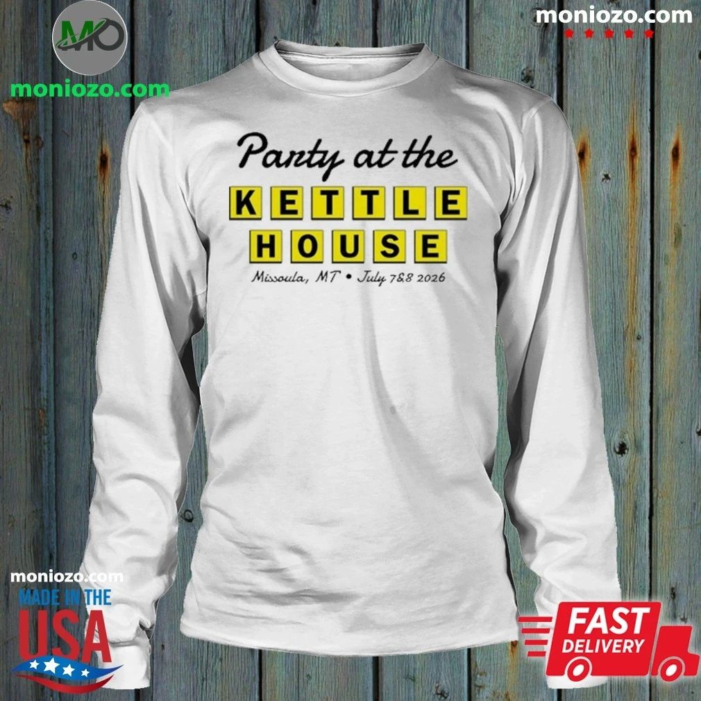 Original Party at the Kettle House Missoula, MT July 7 & 8 2026 Shirt