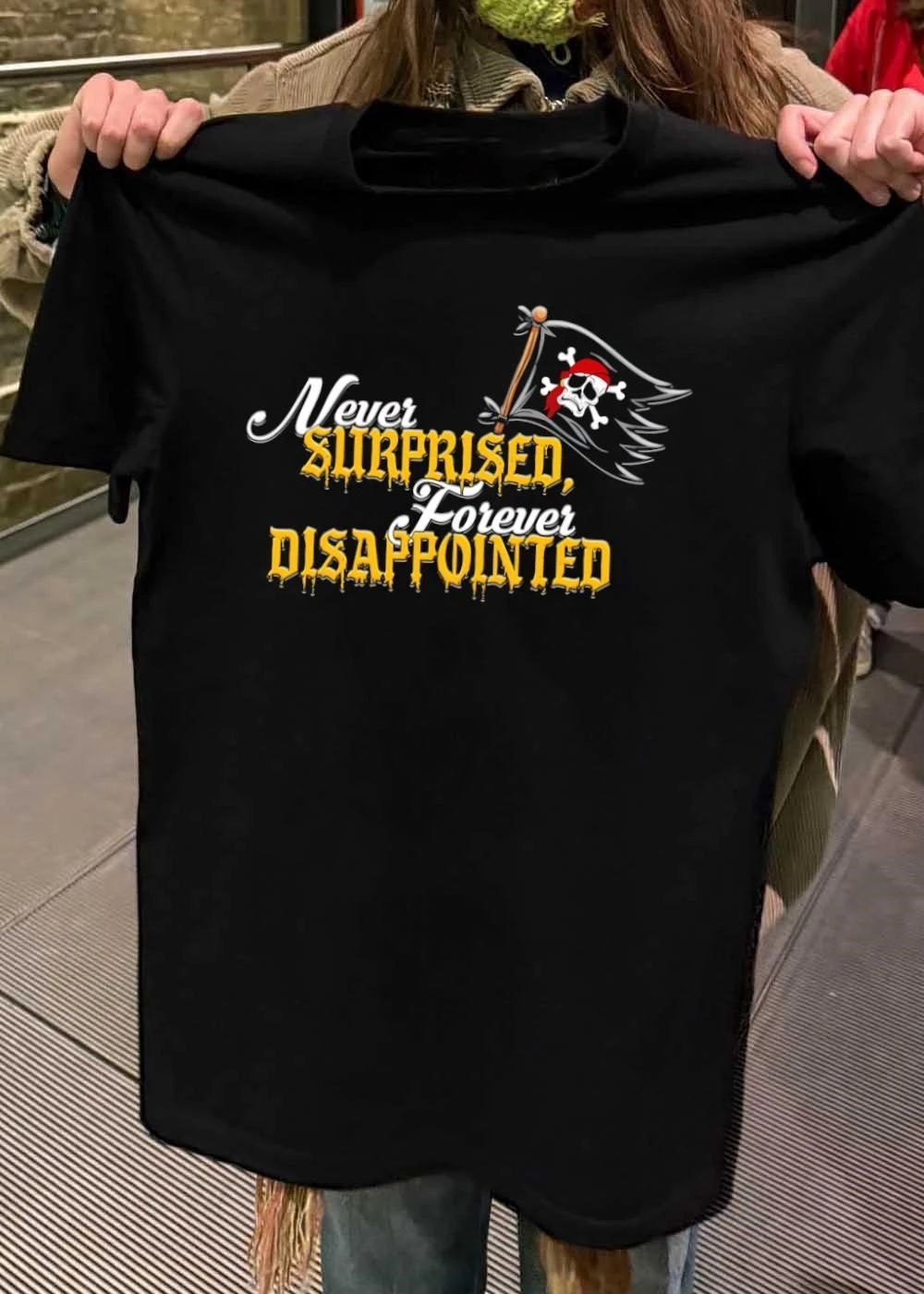 Never Surprised Forever Disappointed Pirate Flag Skull Crossbones shirt