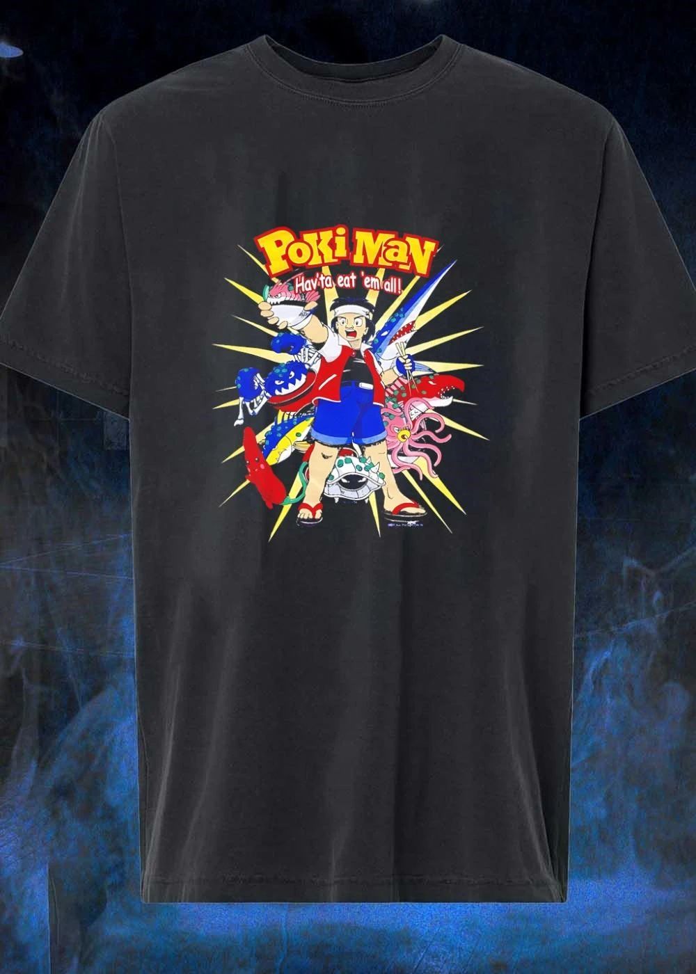 Poki Man Hav’ta Eat ‘Em All shirt
