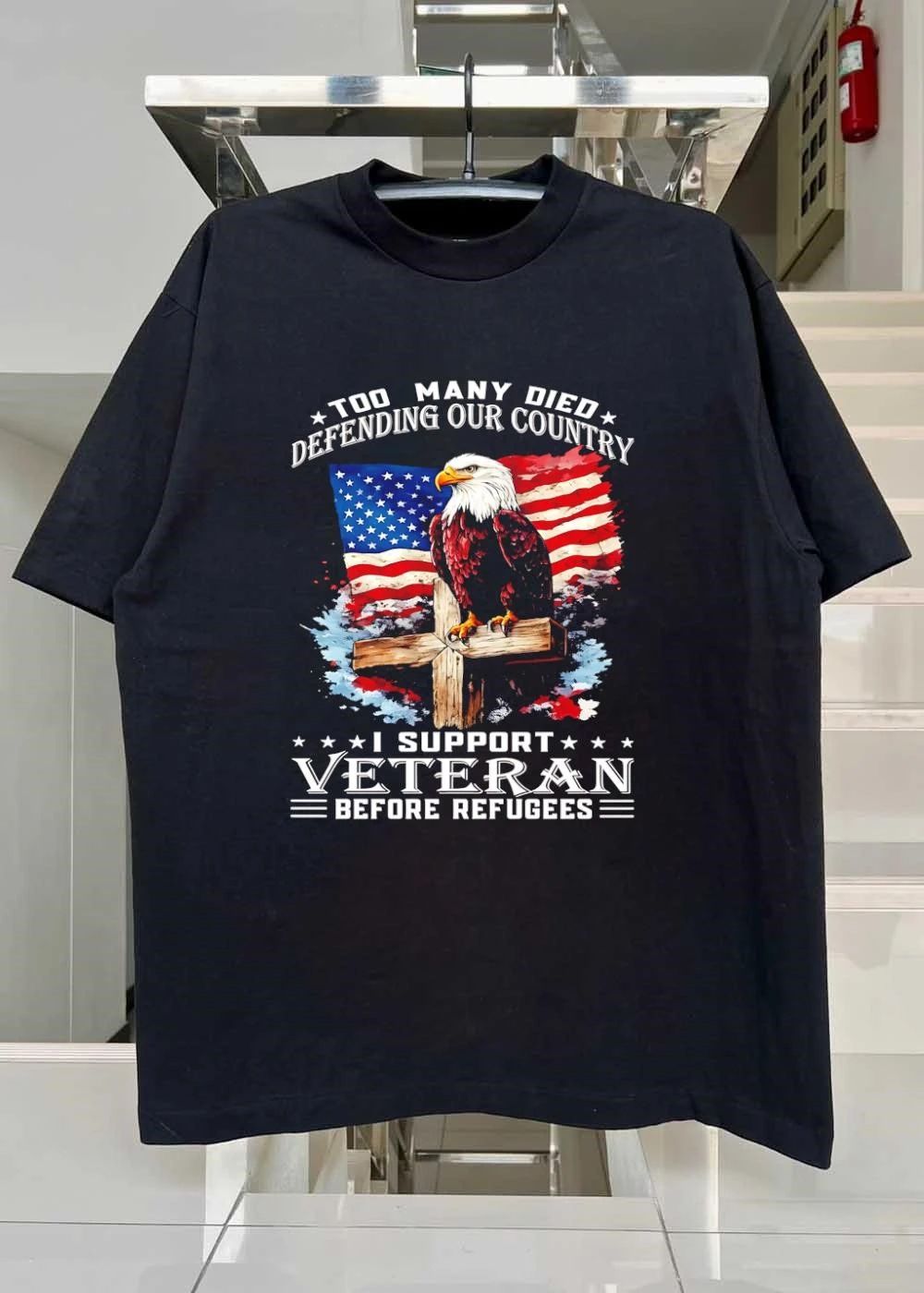 Too Many Died Defending Our Country I Support Veteran Before Refugees American Flag Bald Eagle Wooden Cross shirt