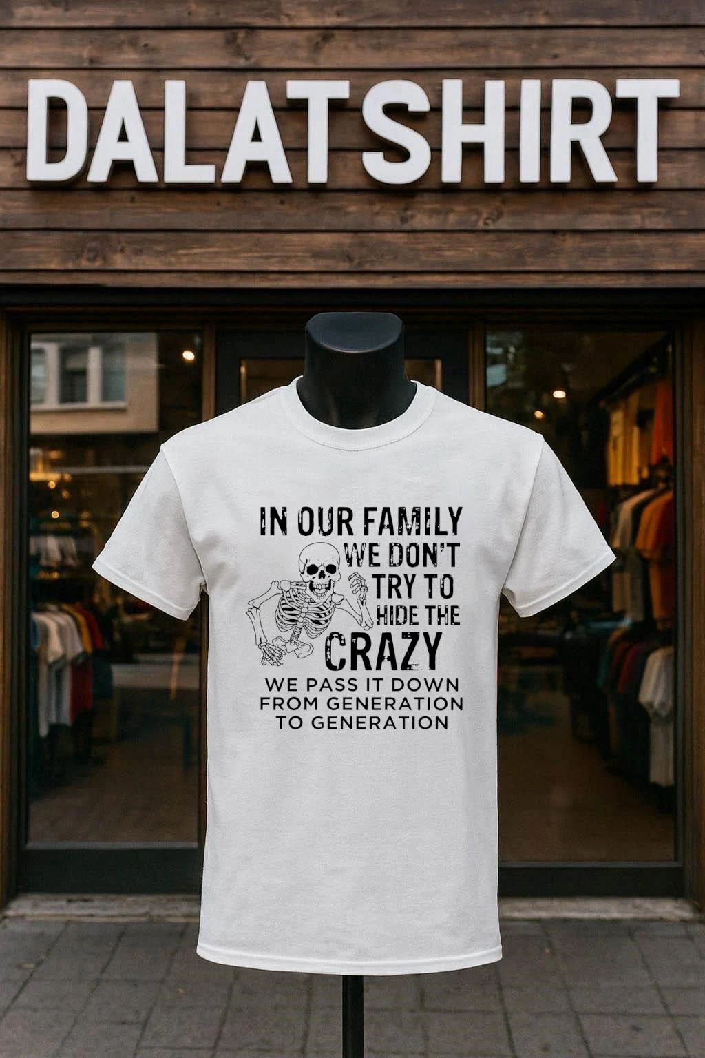In Our Family We Don’t Hide The Crazy Skeleton shirt