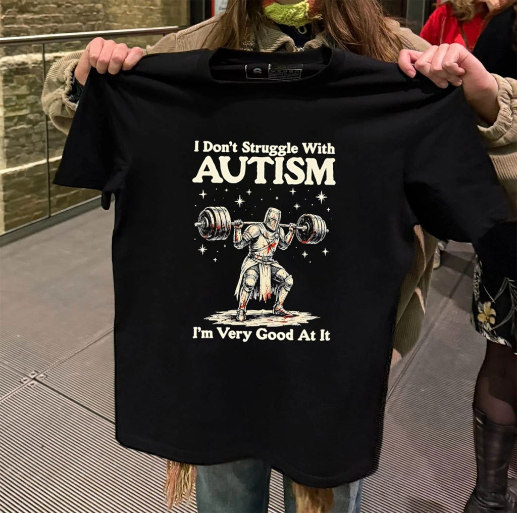 I Don’t Struggle With Autism I’m Very Good At It Knight Weightlifting shirt