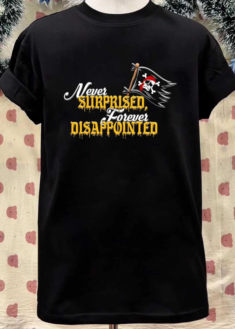 Never Surprised Forever Disappointed Pirate Flag Skull Crossbones shirt
