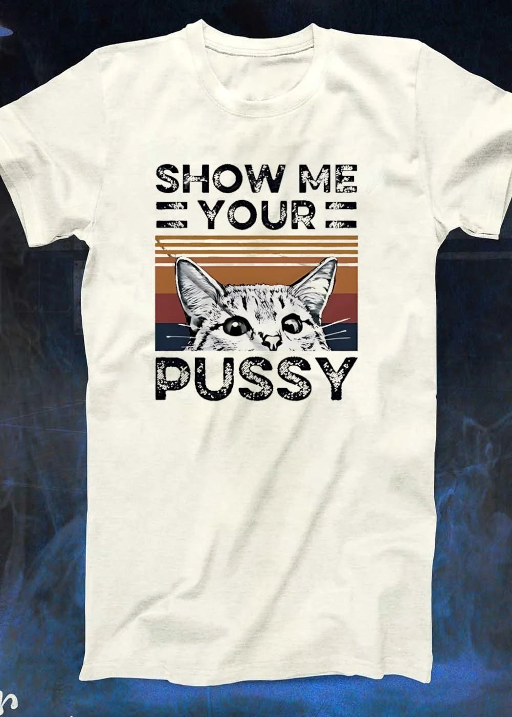 Show Me Your Pussy Cat shirt