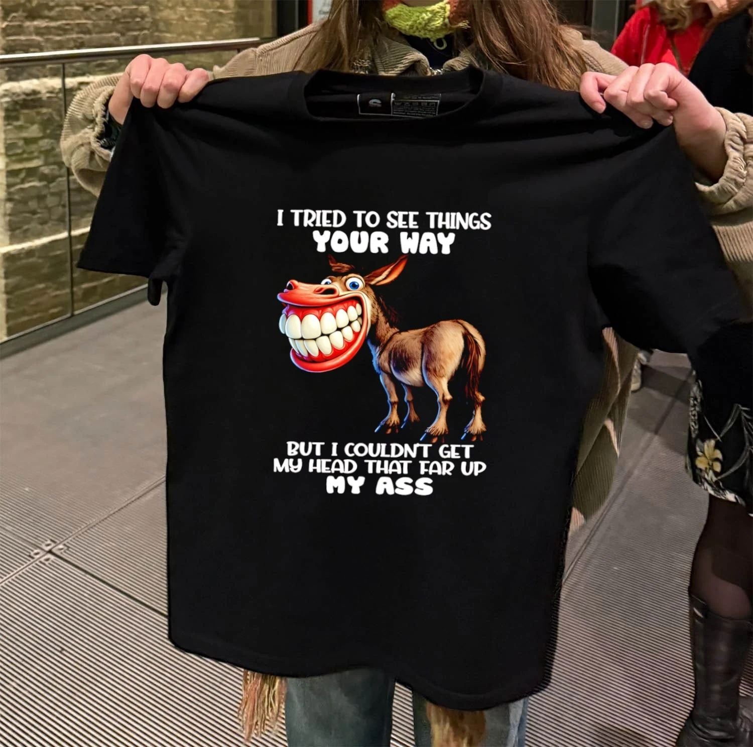 I Tried To See Things Your Way Donkey Butt shirt