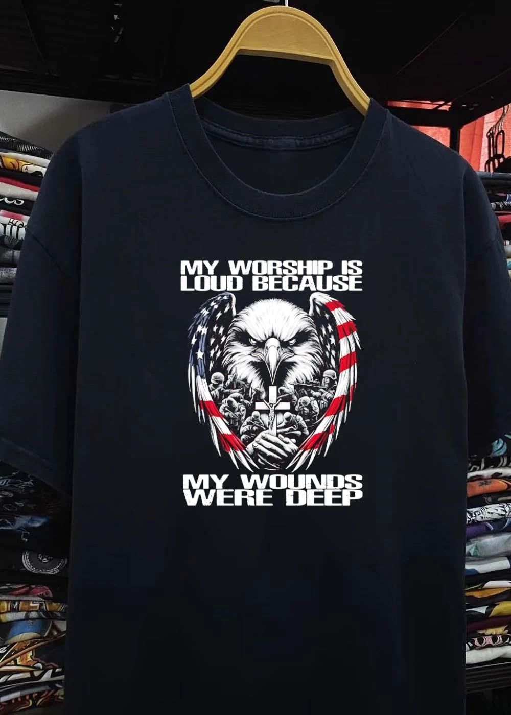 My Worship Is Loud Because My Wounds Were Deep American Eagle Soldiers Cross shirt