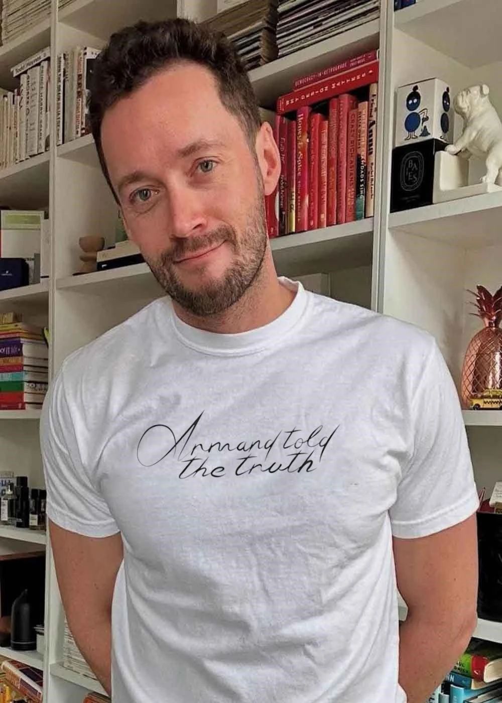 Armand Told The Truth T-Shirt