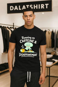 Running on caffeine and Disappointment shirt